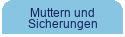 Muttern und Sicherungen